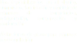 Nos especializamos en el diseño, suministro, fabricación y montaje de cámaras de congelación, refrigeración, conservación y maduración Aislamiento de pisos para cámaras de congelación