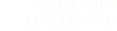 CAMARAS DE REFRIGERACION