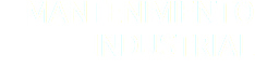 MANTENIMIENTO INDUSTRIAL