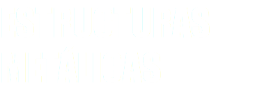 ESTRUCTURAS METÁLICAS 