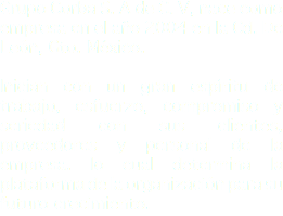 Grupo Corba S. A de C. V, nace como empresa en el año 2004 en la Cd. De León, Gto. México. Inician con un gran espíritu de trabajo, esfuerzo, compromiso y seriedad con sus clientes, proveedores y personal de la empresa. lo cual determina la plataforma de la organización para su futuro crecimiento.