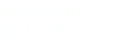 MANTENIMIENTO INDUSTRIAL
