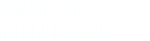 CAMARAS DE REFRIGERACIÓN
