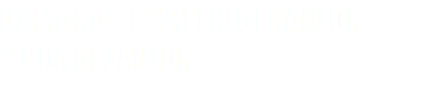 CÁMARAS DE REFRIGERACIÓN Y CONGELACIÓN